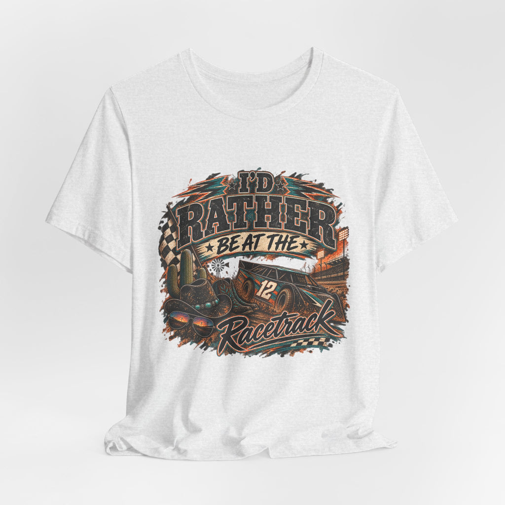 Rather be @ the track  Short Sleeve Tee