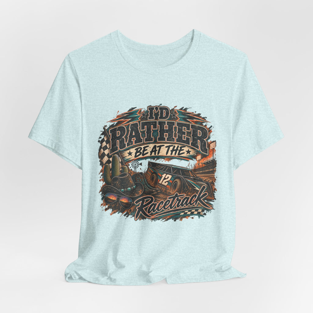 Rather be @ the track  Short Sleeve Tee