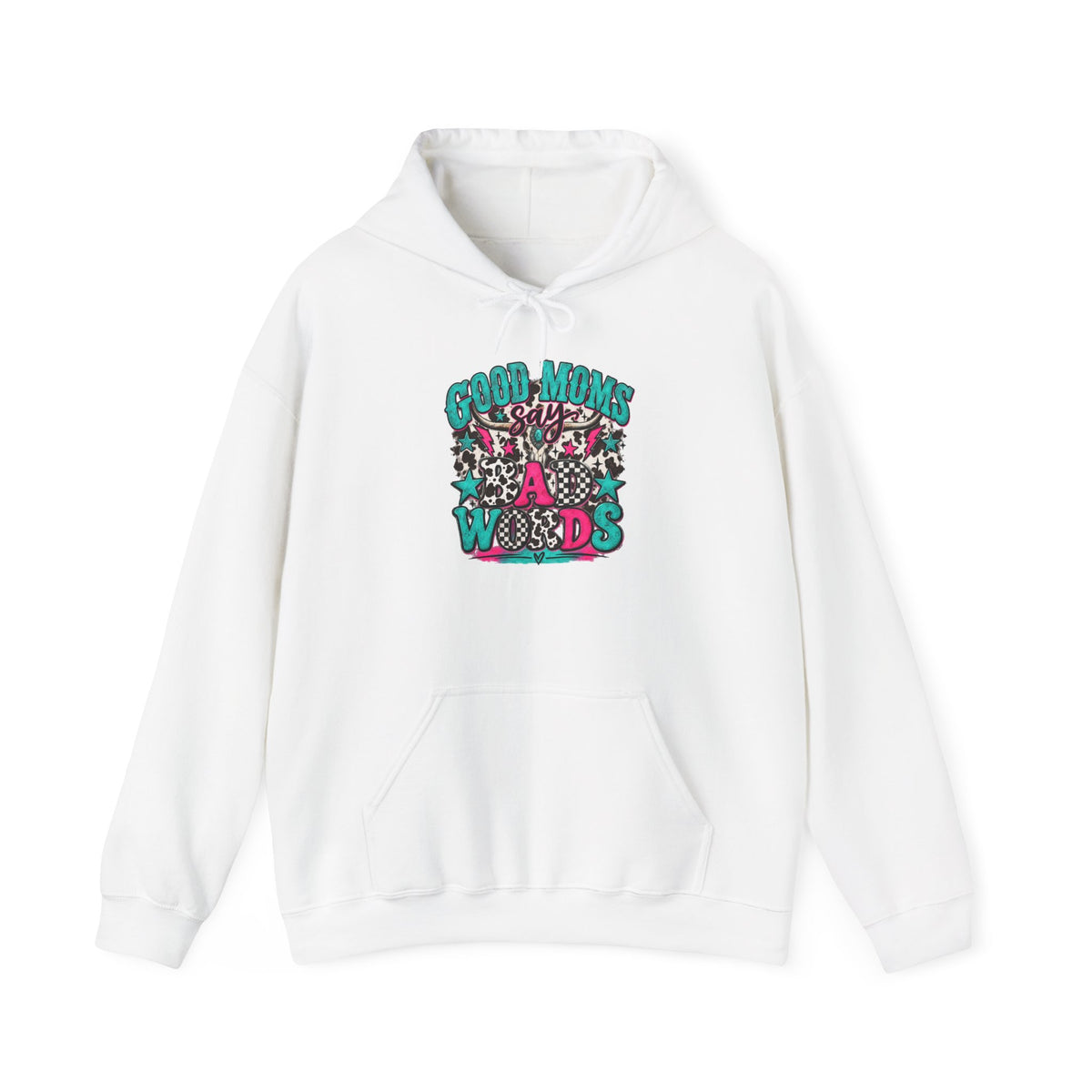 Good Moms say Bad Words Hooded Sweatshirt