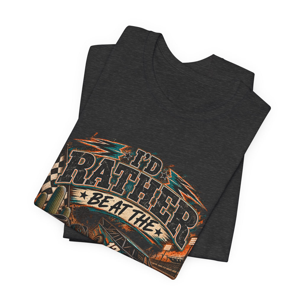 Rather be @ the track  Short Sleeve Tee