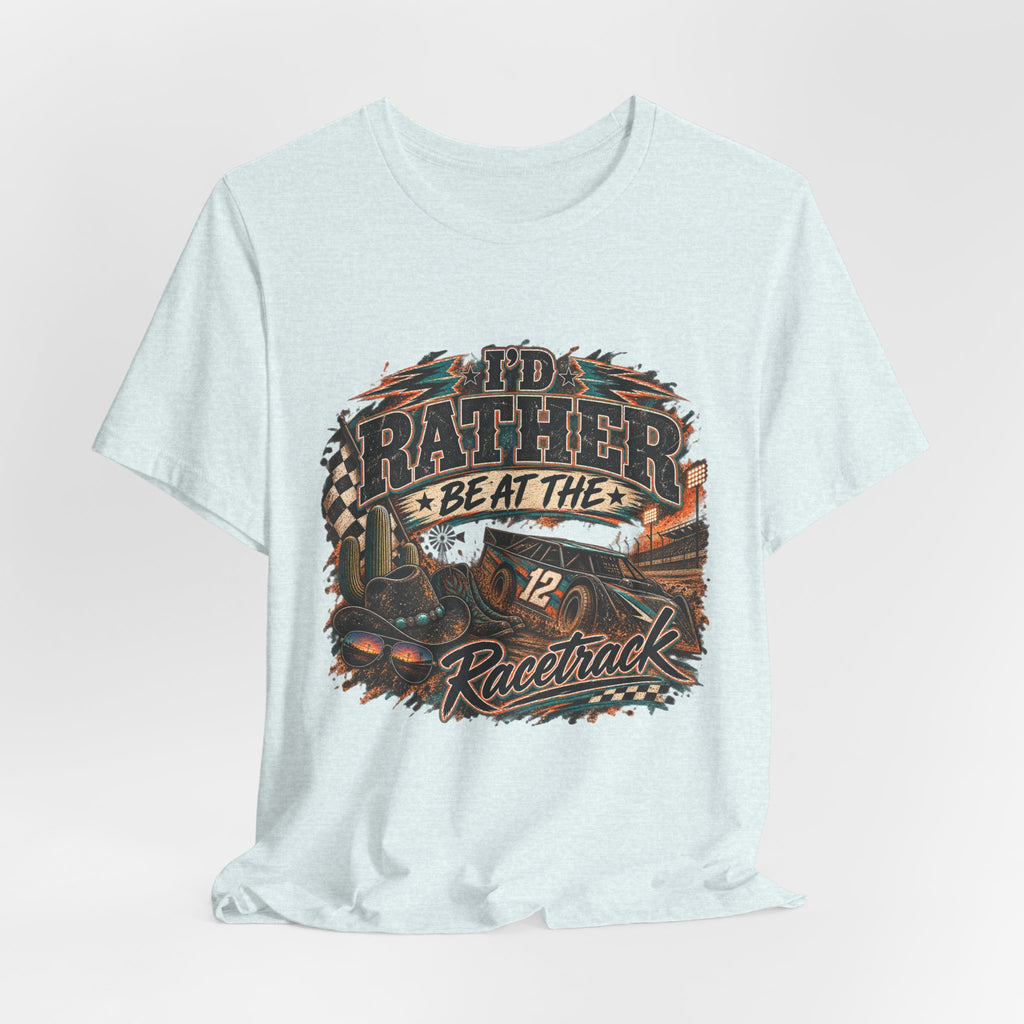 Rather be @ the track  Short Sleeve Tee
