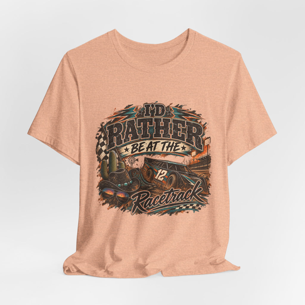 Rather be @ the track  Short Sleeve Tee