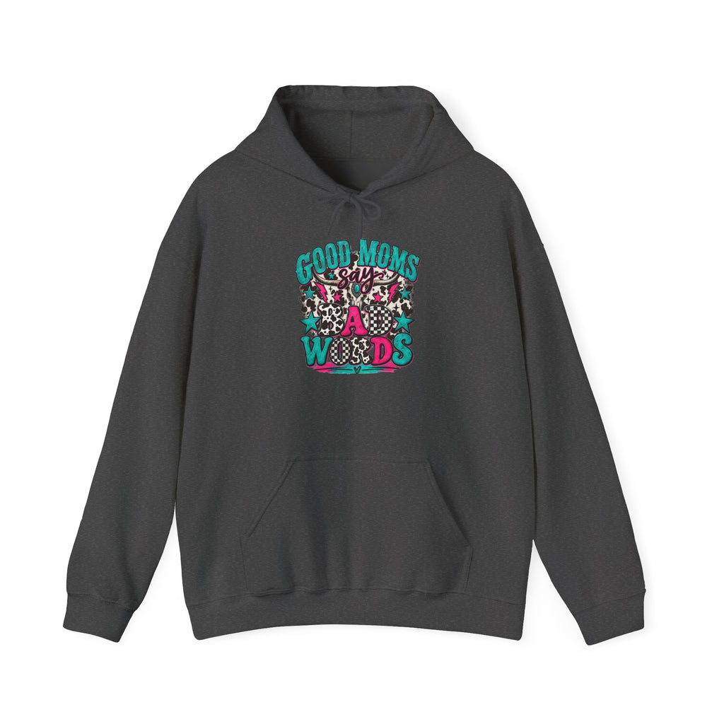 Good Moms say Bad Words Hooded Sweatshirt