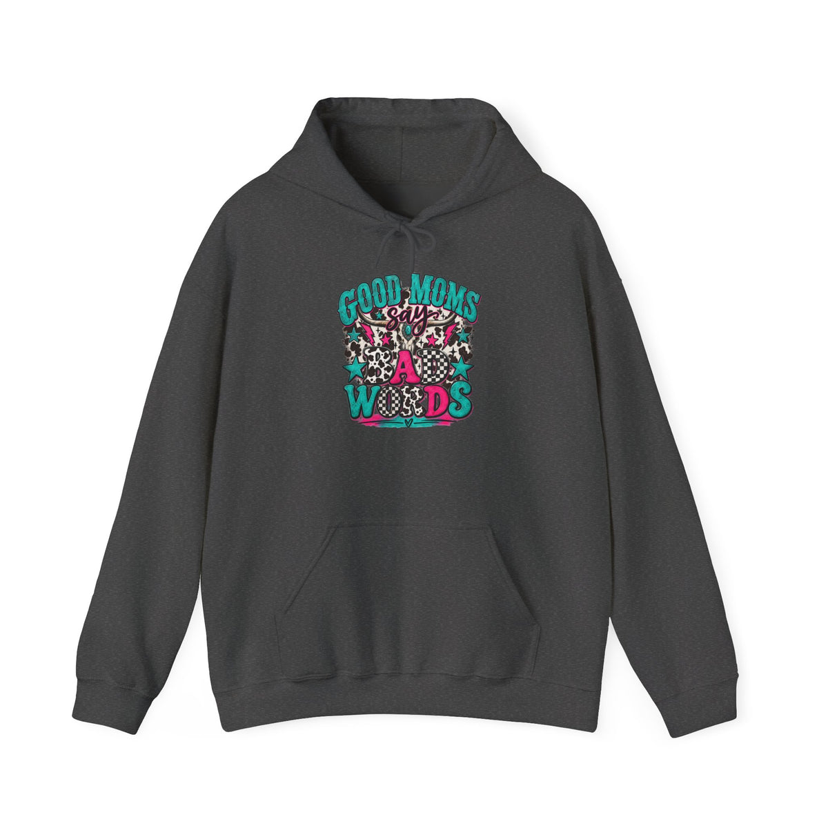 Good Moms say Bad Words Hooded Sweatshirt