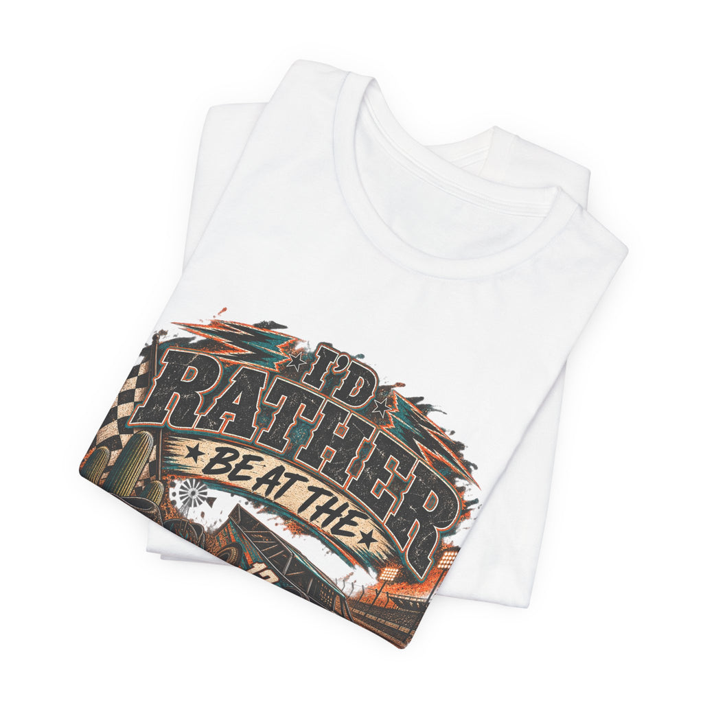 Rather be @ the track  Short Sleeve Tee