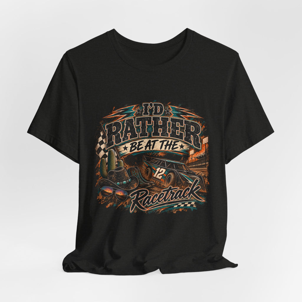 Rather be @ the track  Short Sleeve Tee
