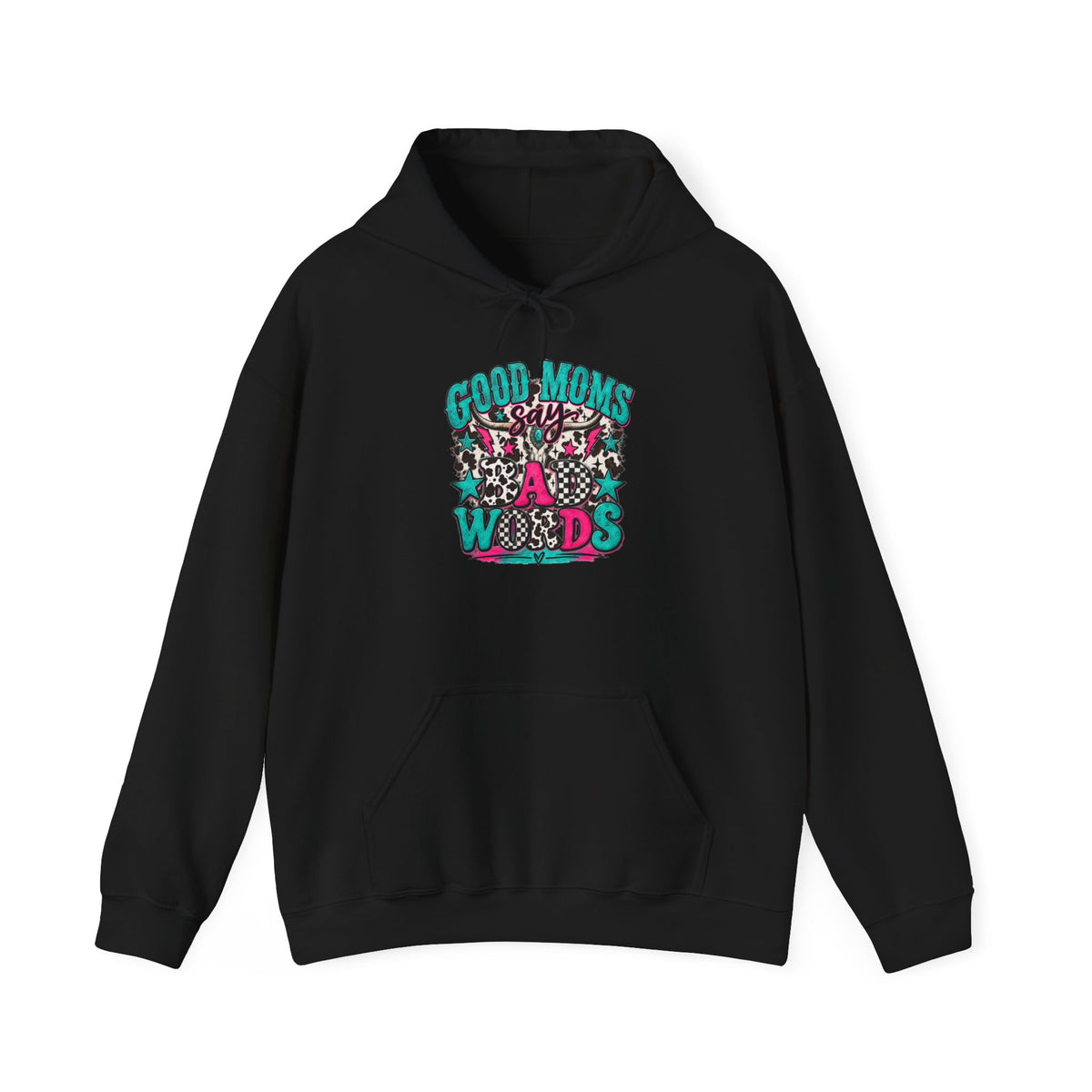 Good Moms say Bad Words Hooded Sweatshirt