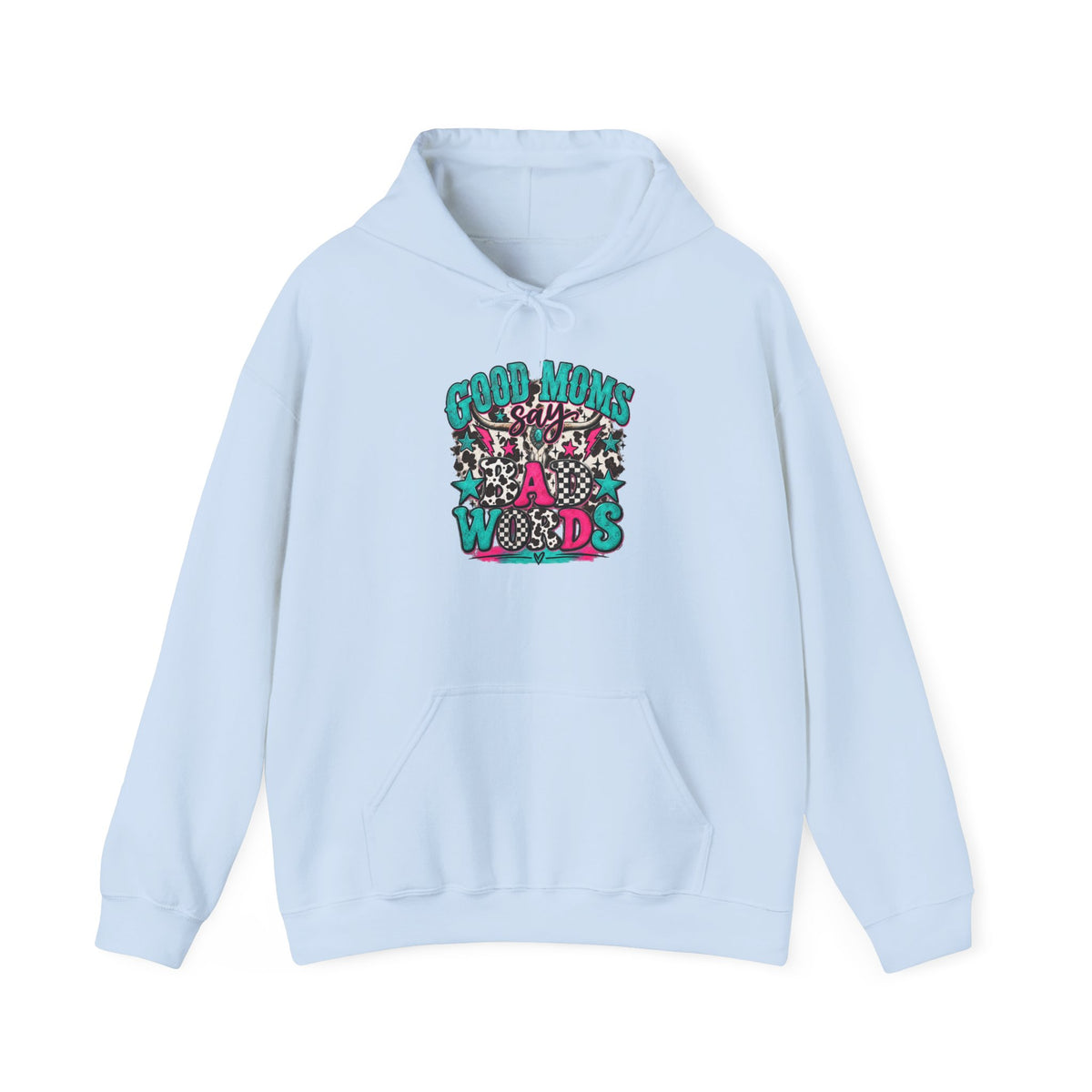 Good Moms say Bad Words Hooded Sweatshirt