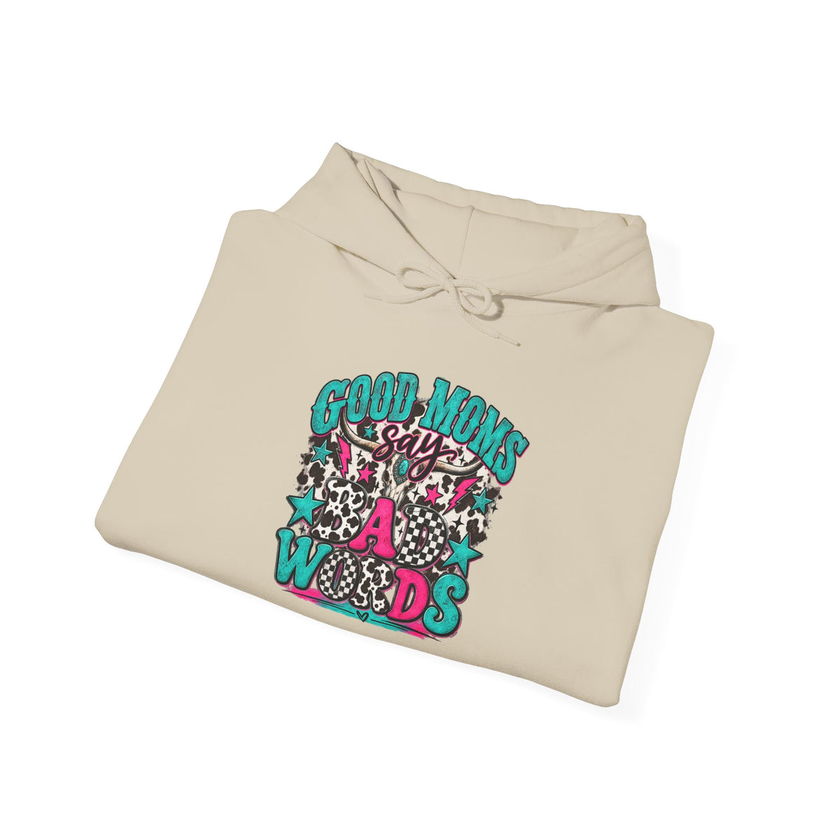 Good Moms say Bad Words Hooded Sweatshirt