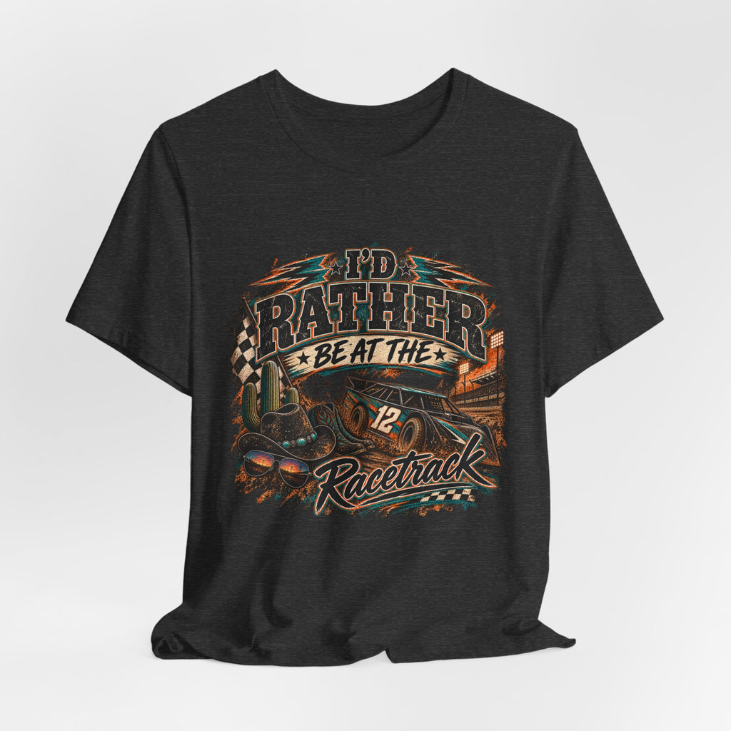 Rather be @ the track  Short Sleeve Tee
