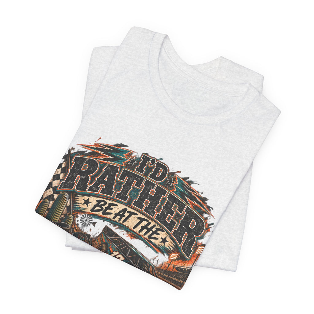 Rather be @ the track  Short Sleeve Tee