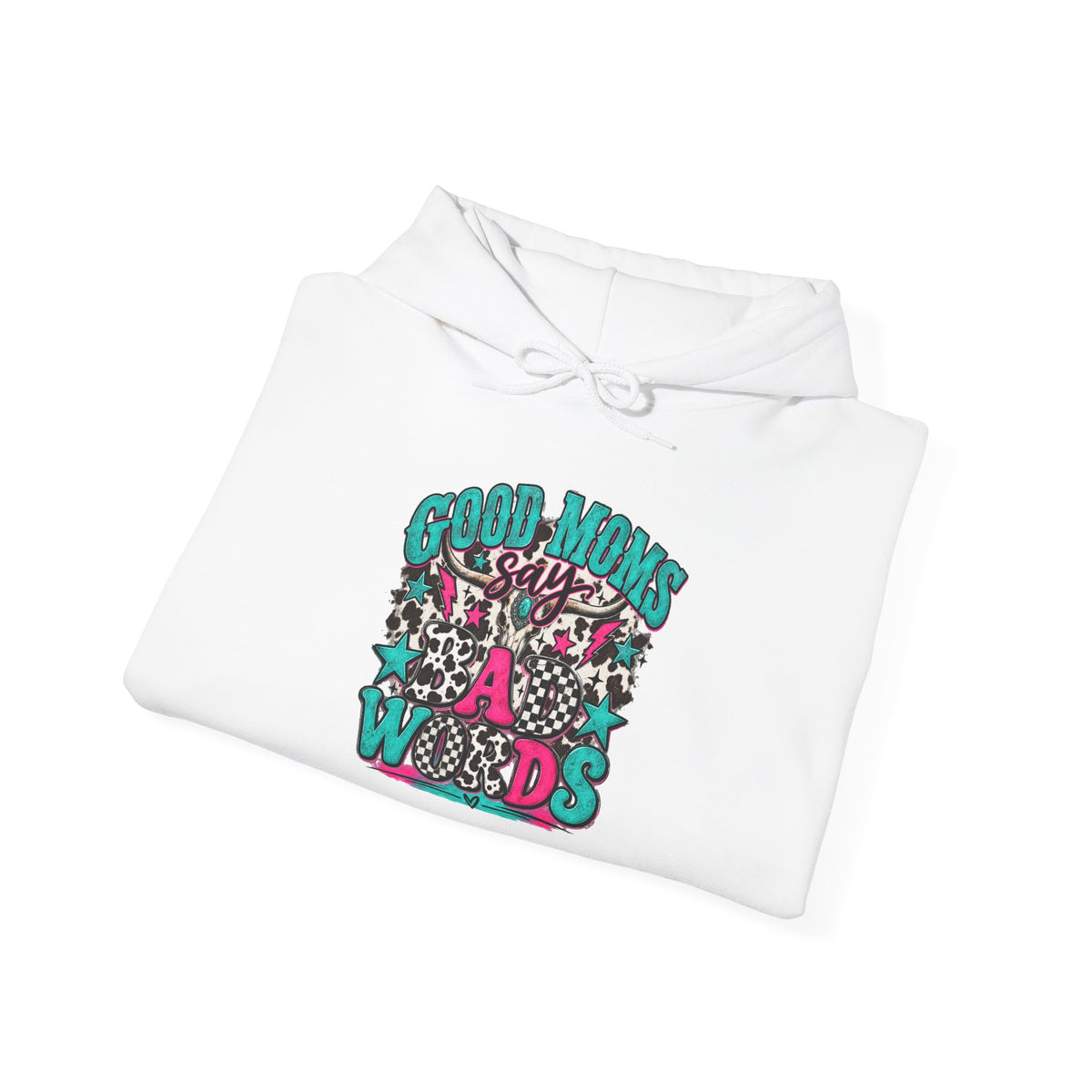 Good Moms say Bad Words Hooded Sweatshirt
